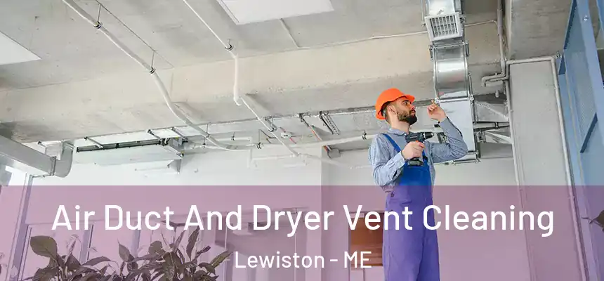 Air Duct And Dryer Vent Cleaning Lewiston - ME