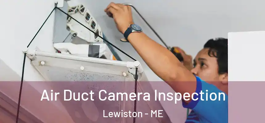 Air Duct Camera Inspection Lewiston - ME