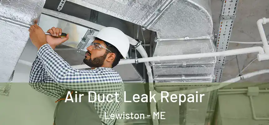 Air Duct Leak Repair Lewiston - ME
