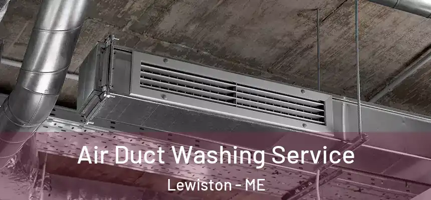Air Duct Washing Service Lewiston - ME