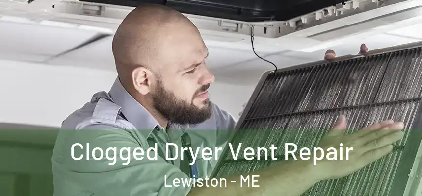  Clogged Dryer Vent Repair Lewiston - ME