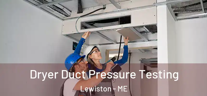 Dryer Duct Pressure Testing Lewiston - ME