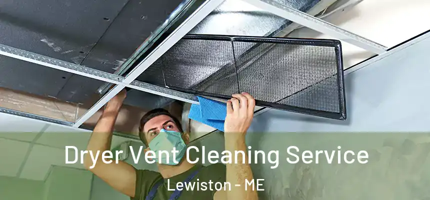  Dryer Vent Cleaning Service Lewiston - ME