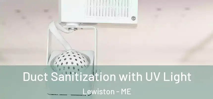 Duct Sanitization with UV Light Lewiston - ME