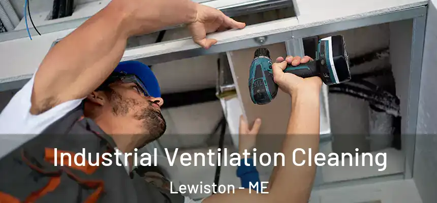 Industrial Ventilation Cleaning Lewiston - ME