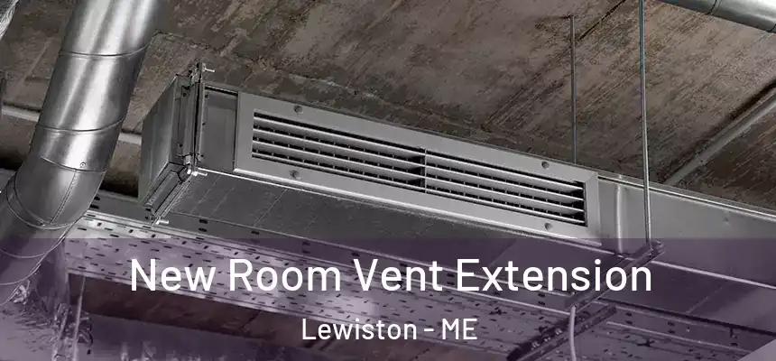  New Room Vent Extension Lewiston - ME