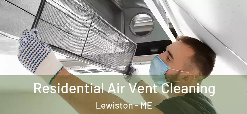 Residential Air Vent Cleaning Lewiston - ME
