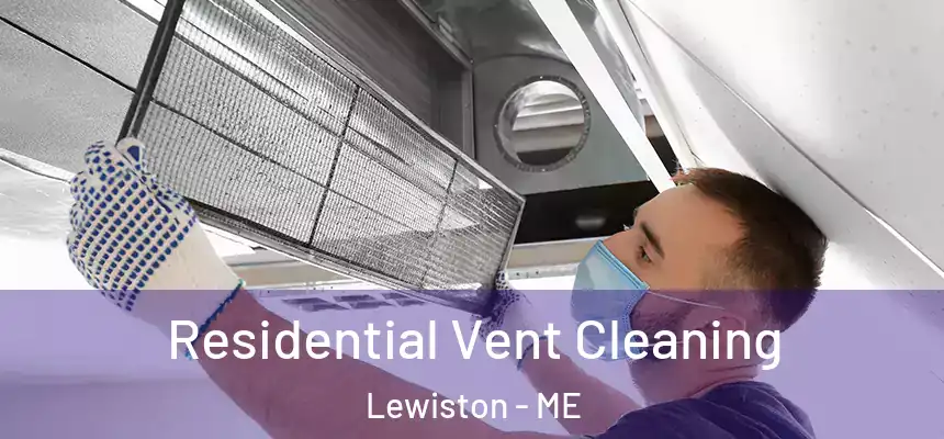 Residential Vent Cleaning Lewiston - ME