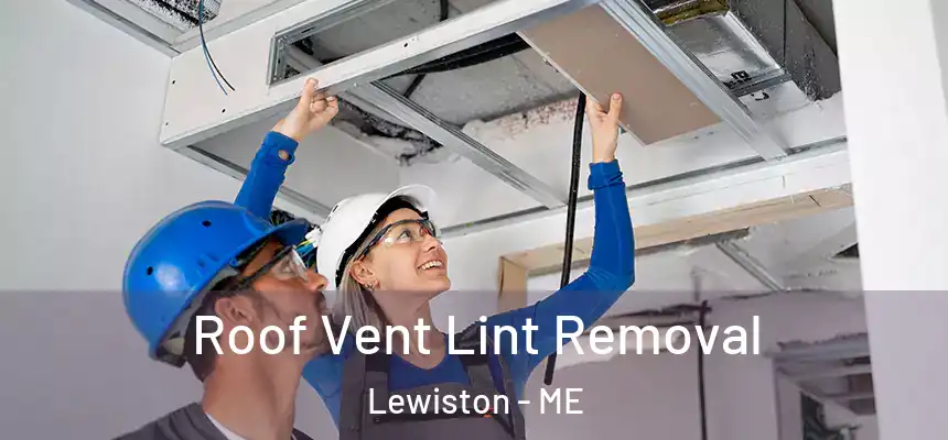 Roof Vent Lint Removal Lewiston - ME