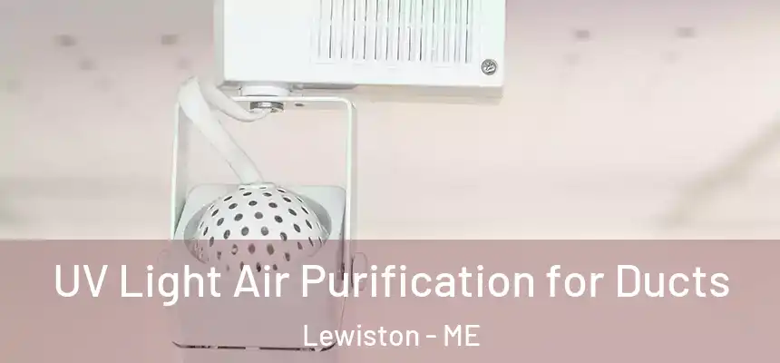  UV Light Air Purification for Ducts Lewiston - ME