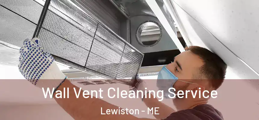  Wall Vent Cleaning Service Lewiston - ME