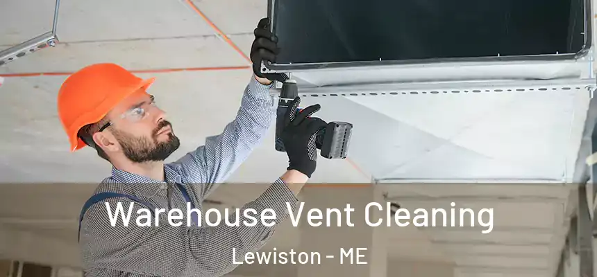 Warehouse Vent Cleaning Lewiston - ME