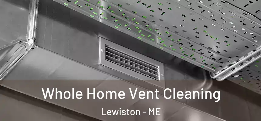 Whole Home Vent Cleaning Lewiston - ME